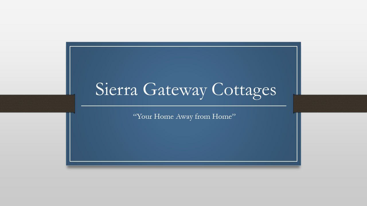 Our First Blog/Newsletter, Sierra Gateway Cottages